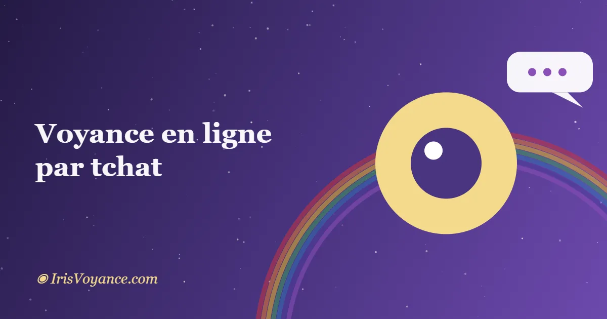 Voyance gratuite en ligne par tchat : le guide Iris 6 Voyance en ligne par tchat : guide Iris Voyance